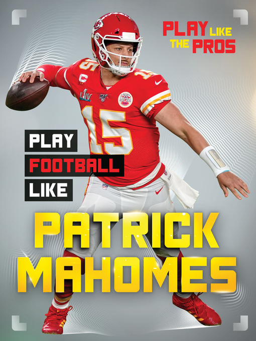 Title details for Play Football Like Patrick Mahomes by JJ Bryant - Available
